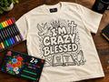 I’m Crazy Blessed — Color Me Blessed Tee